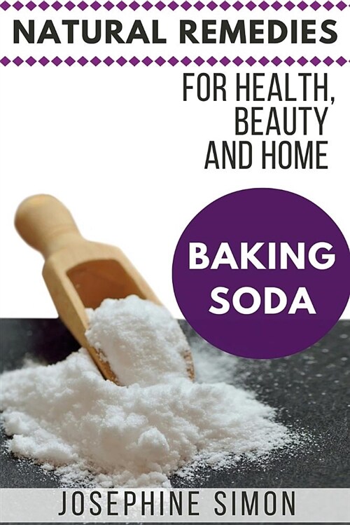 Baking Soda: Natural Remedies for Health, Beauty and Home (Paperback)