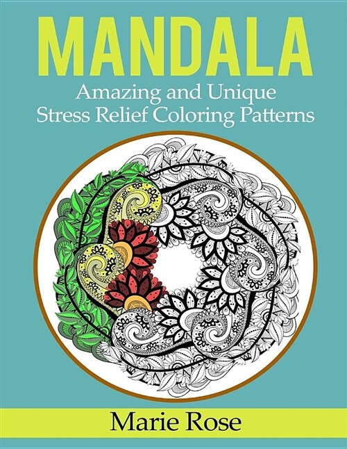 Mandala: Amazing and Unique Stress Relief Coloring Patterns (Paperback)