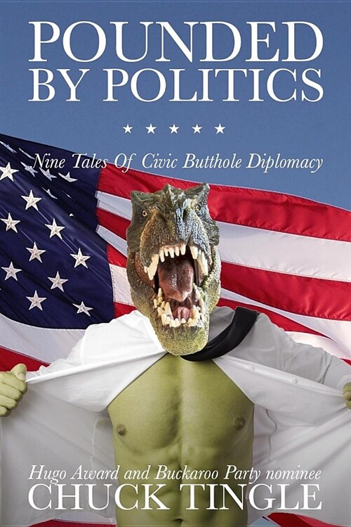 Pounded by Politics: Nine Tales of Civic Butthole Diplomacy (Paperback)