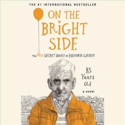 On the Bright Side Lib/E: The New Secret Diary of Hendrik Groen, 85 Years Old (Audio CD)