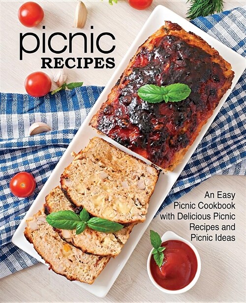 Picnic Recipes: An Easy Picnic Cookbook with Delicious Picnic Recipes and Picnic Ideas (Paperback)