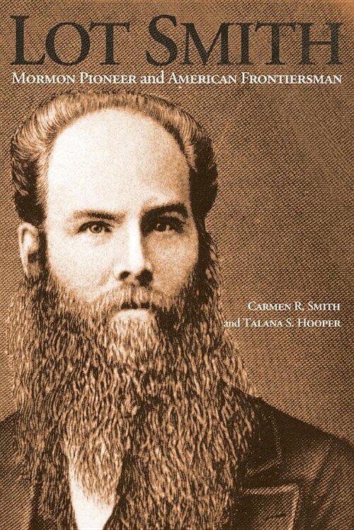 Lot Smith: Mormon Pioneer and American Frontiersman (Paperback)