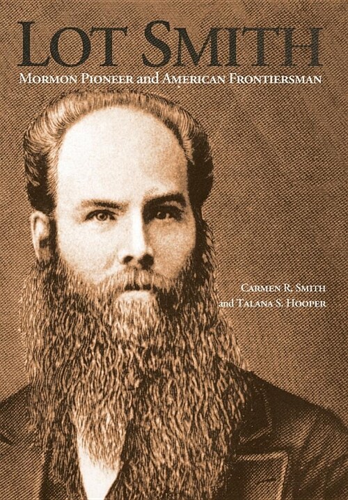 Lot Smith: Mormon Pioneer and American Frontiersman (Hardcover)
