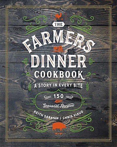 Farmers Dinner Cookbook: A Story in Every Bite: A Story in Every Bite (Hardcover)