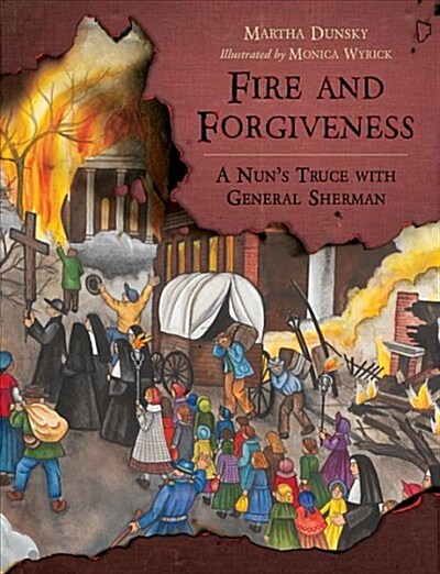 Fire and Forgiveness: A Nuns Truce with General Sherman (Hardcover)