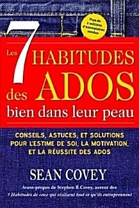 Les 7 Habitudes Des Ados Bien Dans Leur Peau: (Livre Ado) (Paperback)