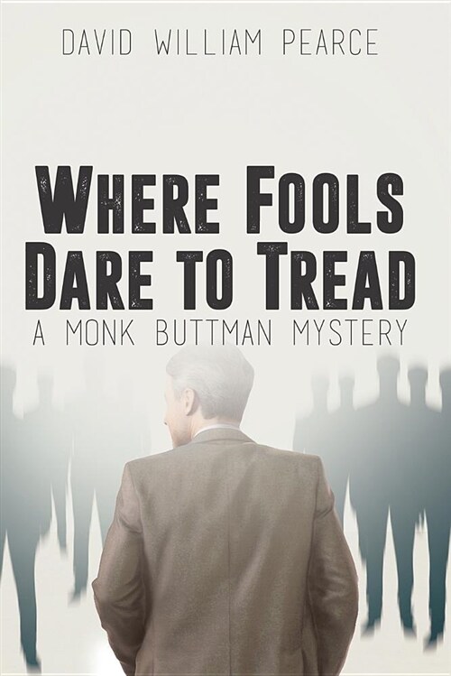 Where Fools Dare to Tread: A Monk Buttman Mystery (Paperback, First Printing)