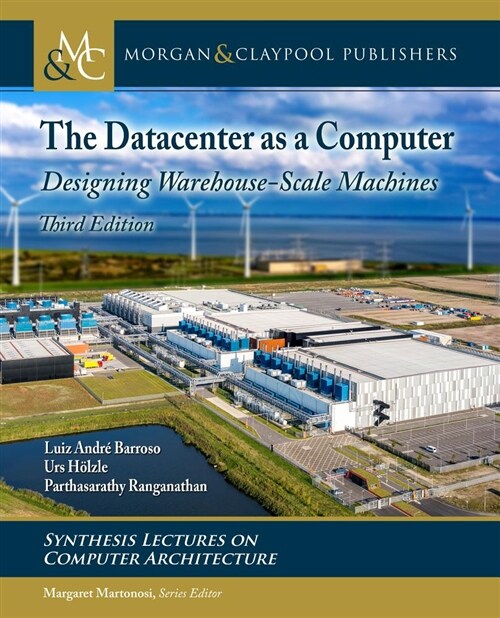 The Datacenter as a Computer: Designing Warehouse-Scale Machines, Third Edition (Paperback, 3)