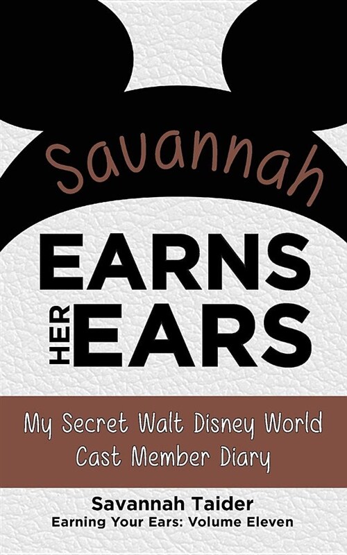 Savannah Earns Her Ears: My Secret Walt Disney World Cast Member Diary (Paperback)