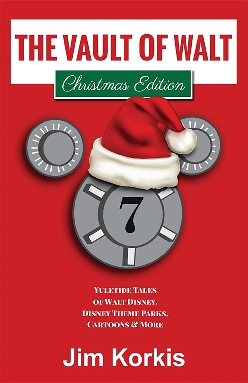 The Vault of Walt Volume 7: Christmas Edition: Yuletide Tales of Walt Disney, Disney Theme Parks, Cartoons & More (Paperback)