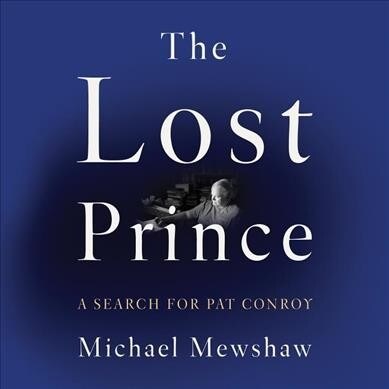 The Lost Prince: A Search for Pat Conroy (Audio CD)