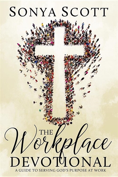 The Workplace Devotional: A Guide to Serving Gods Purpose at Work (Paperback)