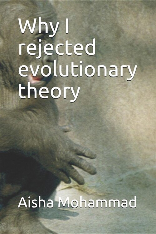 Why I Rejected Evolutionary Theory (Paperback)