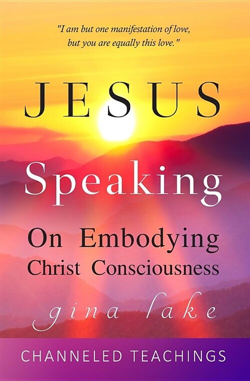 Jesus Speaking: On Embodying Christ Consciousness (Paperback)