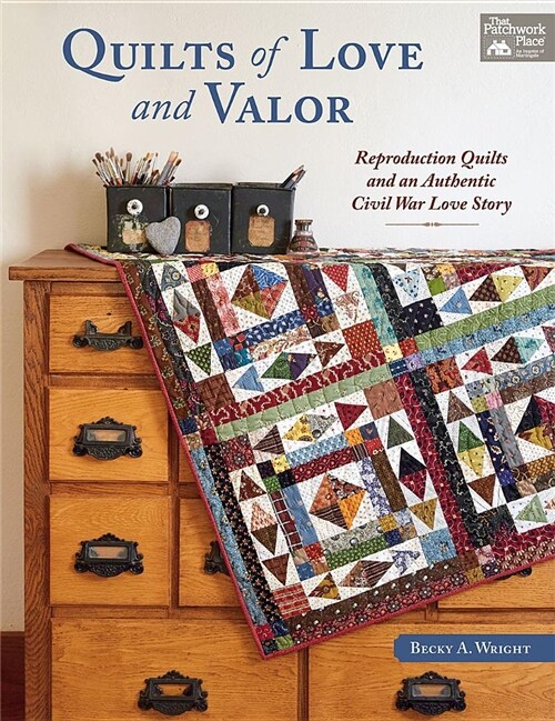 Quilts of Love and Valor: Reproduction Quilts and an Authentic Civil War Love Story (Paperback)