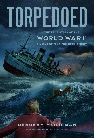 Torpedoed: The True Story of the World War II Sinking of the Childrens Ship (Hardcover)