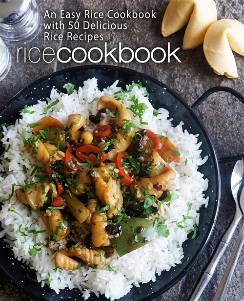 Rice Cookbook: An Easy Rice Cookbook with 50 Delicious Rice Recipes (Paperback)