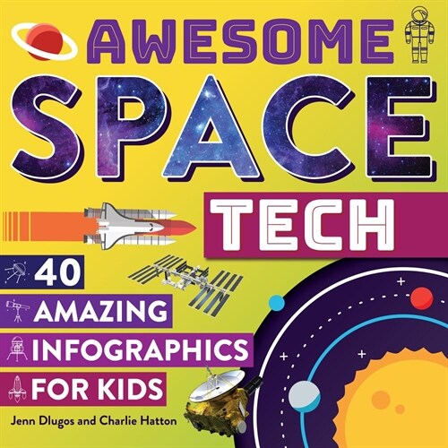 Awesome Space Tech: 40 Amazing Infographics for Kids (Hardcover)