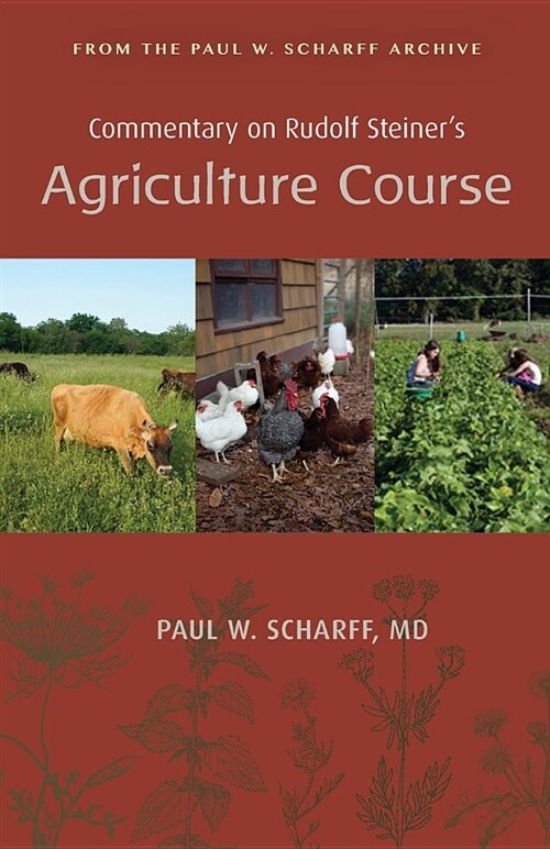 Commentary on Rudolf Steiners Agriculture Course: From the Paul W. Scharff Archive (Paperback)