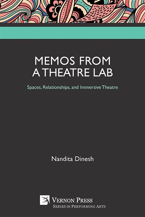 Memos from a Theatre Lab: Spaces, Relationships, and Immersive Theatre (Paperback)