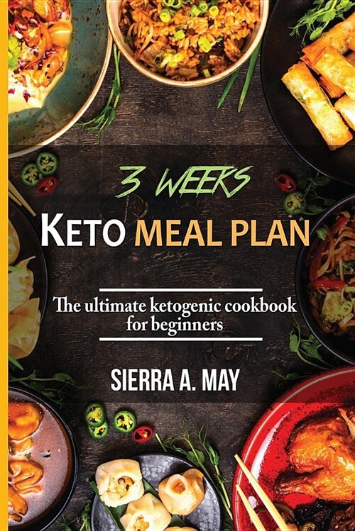 3 Weeks Keto Meal Plan: The Ultimate Ketogenic Cookbook for Beginners (Paperback)