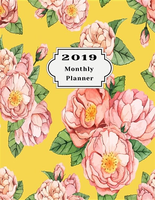 2019 Monthly Planner: Schedule Organizer Beautiful Hand Drawn Peony Flower Isolated Design Cover Monthly and Weekly Calendar to Do List Top (Paperback)