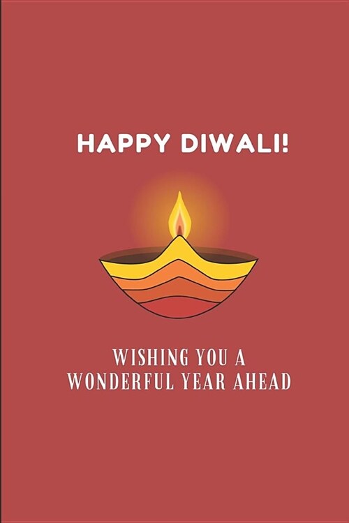 Happy Diwali! Wishing You a Wonderful Year Ahead: 2 in 1 Half-Lined and Half-Blank Paper Journal (Paperback)