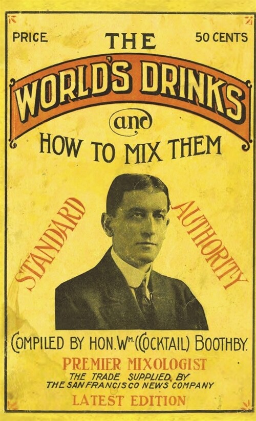 Boothbys World Drinks and How to Mix Them 1907 Reprint (Hardcover)