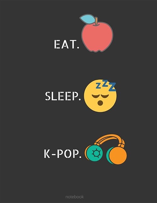 Eat Sleep Kpop Notebook: College-Ruled Back to School Composition Journal for Girls, Fans, Teens Letter Sized 8.5 X 11 Inch; 21.59 X 27.94 CM (Paperback)