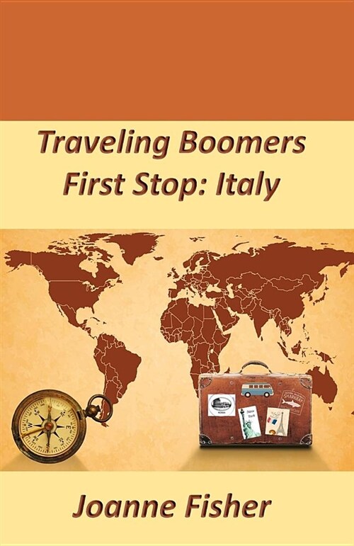 Traveling Boomers: First Stop: Italy (Paperback)