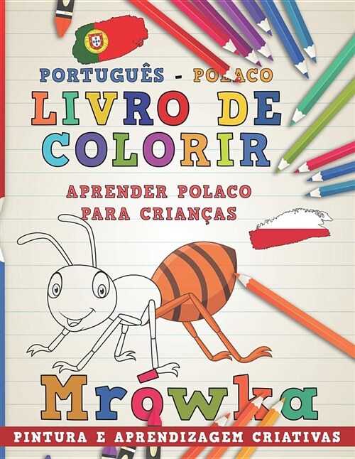 Livro de Colorir Portugu? - Polaco I Aprender Polaco Para Crian?s I Pintura E Aprendizagem Criativas (Paperback)