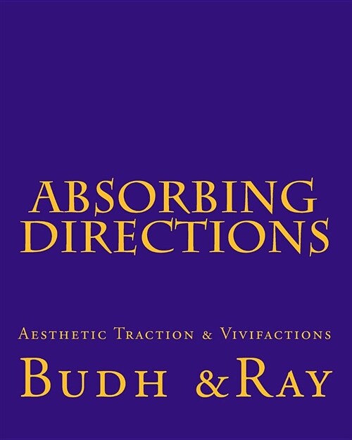 Absorbing Directions: Aesthetic Traction & Vivifactions (Paperback)