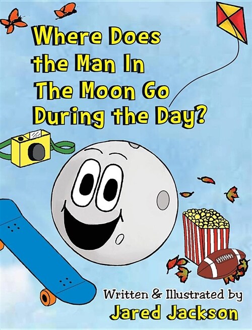 Where Does the Man in the Moon Go During the Day? (Hardcover)