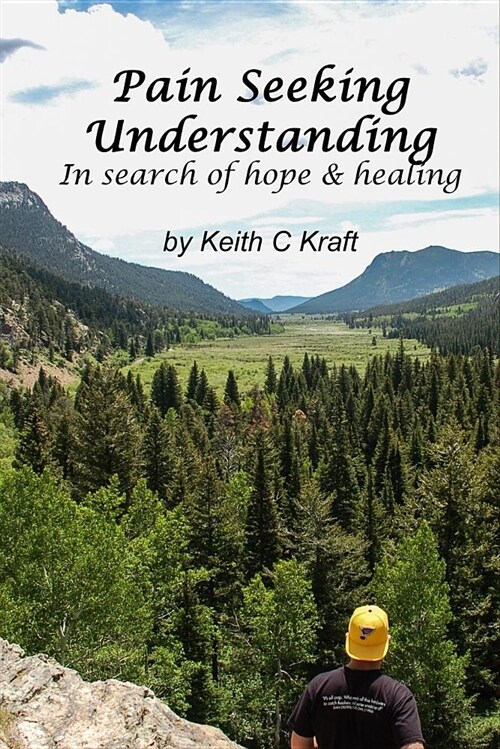 Pain Seeking Understanding: In Search of Hope & Healing (Paperback)