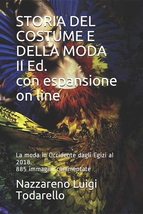 Storia del Costume E Della Moda II Ed. Con Espansione on Line: La Moda in Occidente Dagli Egizi Al 2018. 885 Immagini Commentate (Paperback)