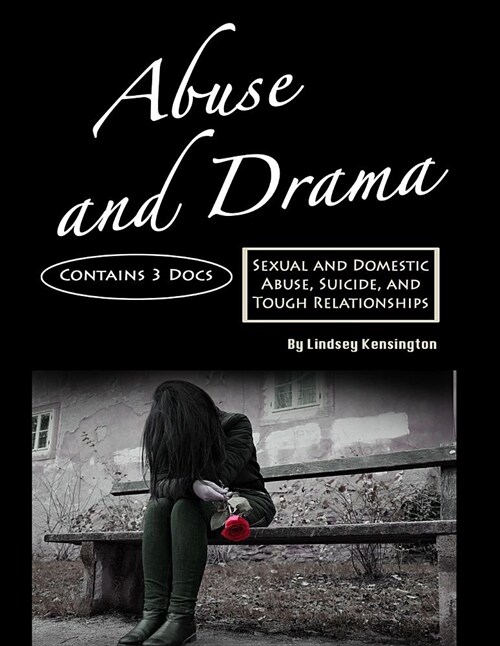 Abuse and Drama: Sexual and Domestic Abuse, Suicide, and Tough Relationships (Paperback)