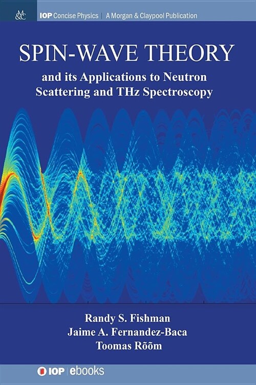 Spin-Wave Theory and Its Applications to Neutron Scattering and Thz Spectroscopy (Hardcover)