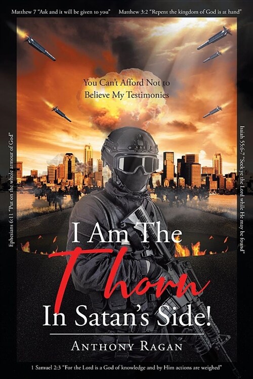 I Am the Thorn in Satans Side!: You Cant Afford Not to Believe My Testimonies (Paperback)