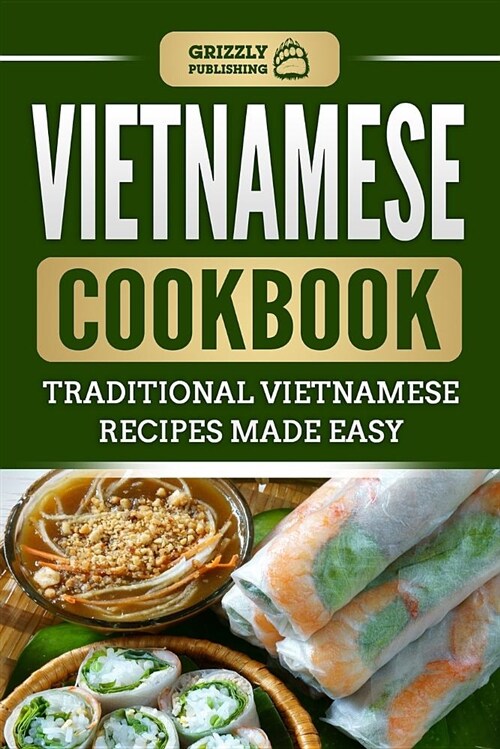 Vietnamese Cookbook: Traditional Vietnamese Recipes Made Easy (Paperback)