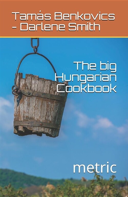 The Big Hungarian Cookbook: Metric (Paperback)