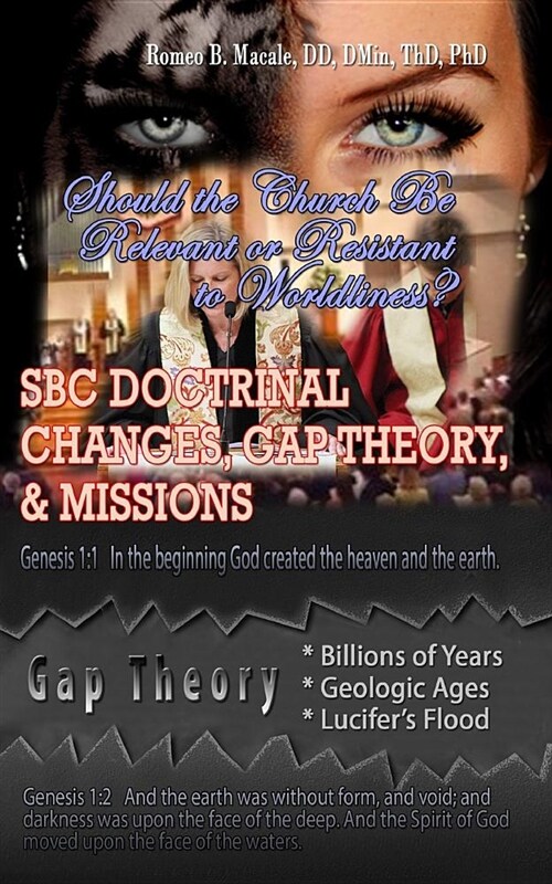 SBC Doctrinal Changes, Gap Theory, and Missions: Should the Church Be Relevant or Resistant to Worldliness? (Paperback)
