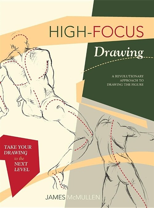 High-Focus Drawing: A Revolutionary Approach to Drawing the Figure (Hardcover, Reprint/Revise)