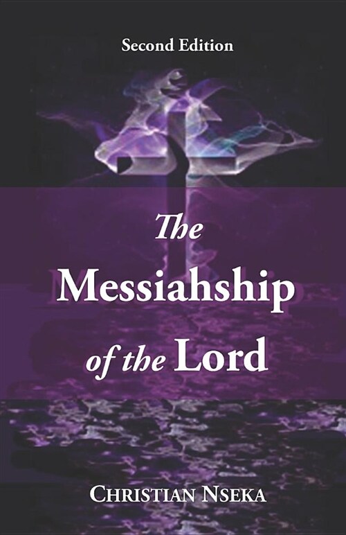 The Messiahship of the Lord: Introducing a New Perspective on the Resurrection of Jesus Christ (Paperback)