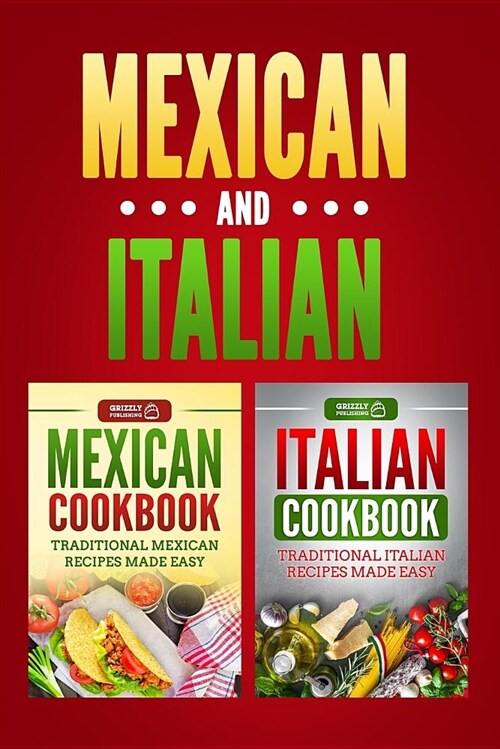 Italian Cookbook: Traditional Italian Recipes Made Easy & Mexican Cookbook: Traditional Mexican Recipes Made Easy (Paperback)