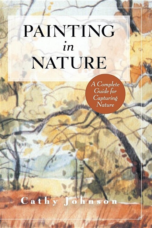 The Sierra Club Guide to Painting in Nature (Sierra Club Books Publication) (Hardcover, Reprint)