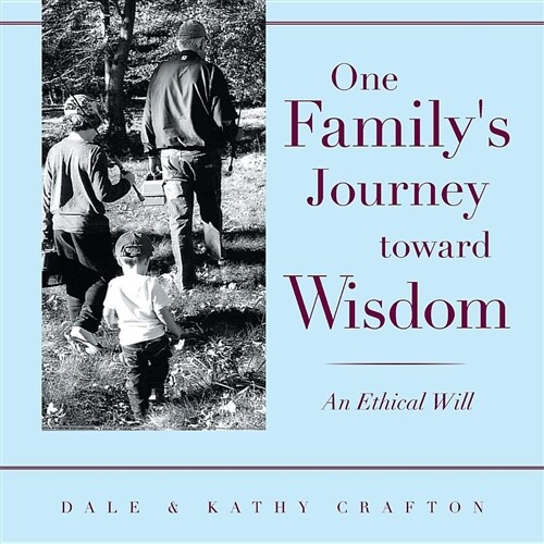 One Familys Journey Toward Wisdom: An Ethical Will (Paperback)