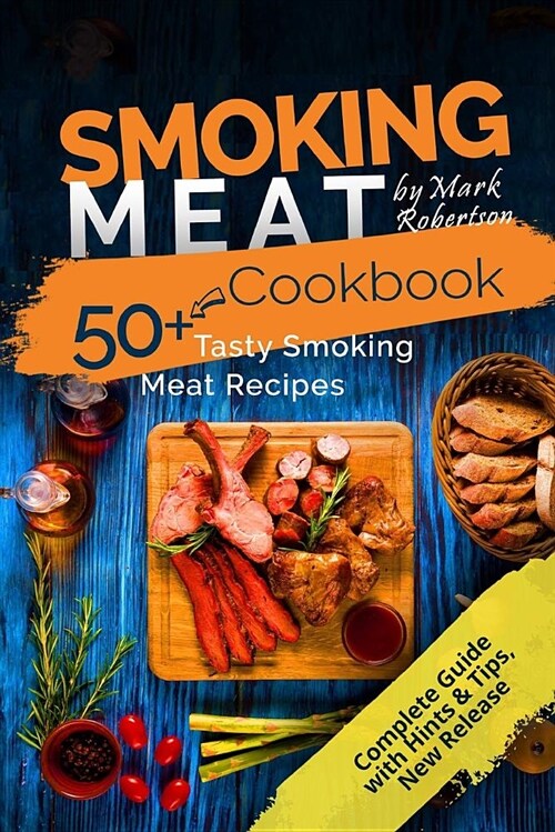 Smoking Meat Cookbook: 50+ Tasty Smoking Meat Recipes (Paperback)