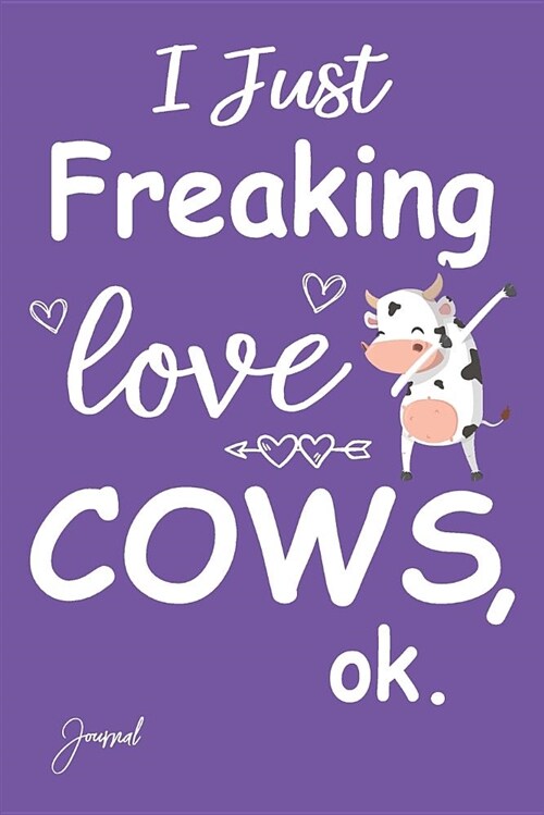 I Just Freaking Love Cows Ok Journal: Dot Grid Journal Notebook 150 Dotted Pages 6x 9 with Funny Dabbing Cow Print on the Cover (Paperback)