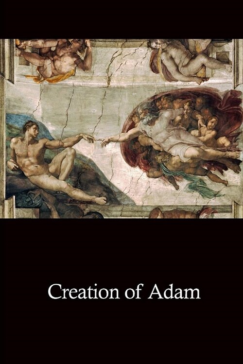Journal: Creation of Adam by Michelangelo: 140 Page 6 X 9 Notebook Journal Diary (Paperback)