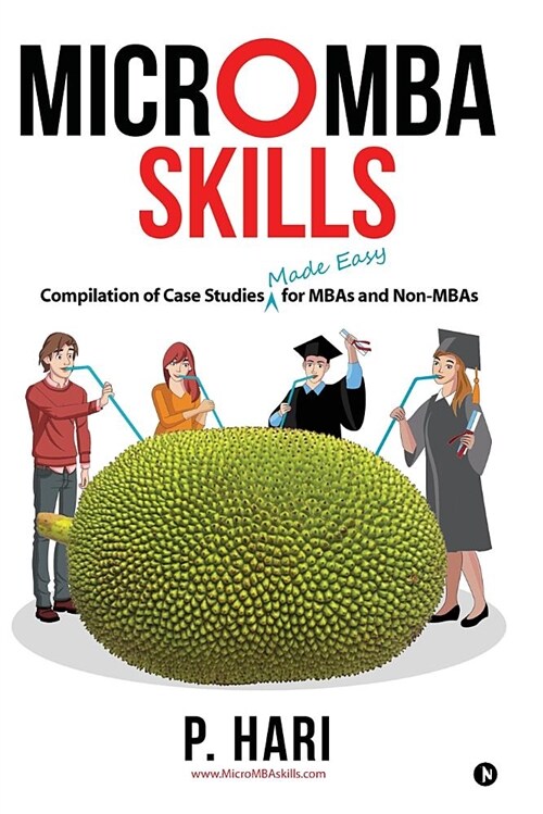 Micromba Skills: Compilation of Case Studies Made Easy for MBAs and Non-MBAs (Paperback)